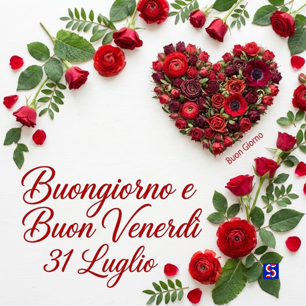Cuore di fiori e rose con testo Buongiorno e Buon Venerd&igrave; 31 Luglio e Buon Giorno
